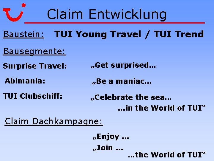 Claim Entwicklung Baustein: TUI Young Travel / TUI Trend Bausegmente: Surprise Travel: „Get surprised…