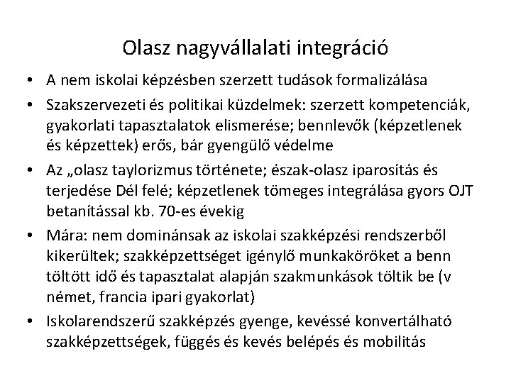 Olasz nagyvállalati integráció • A nem iskolai képzésben szerzett tudások formalizálása • Szakszervezeti és