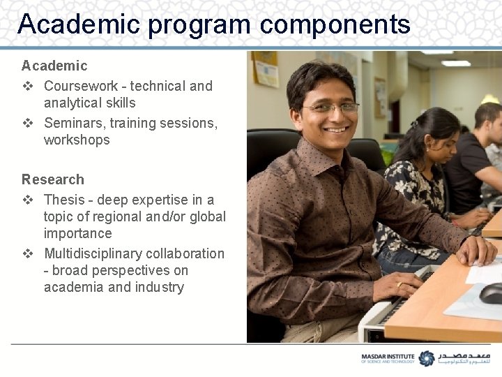 Academic program components Academic v Coursework - technical and analytical skills v Seminars, training