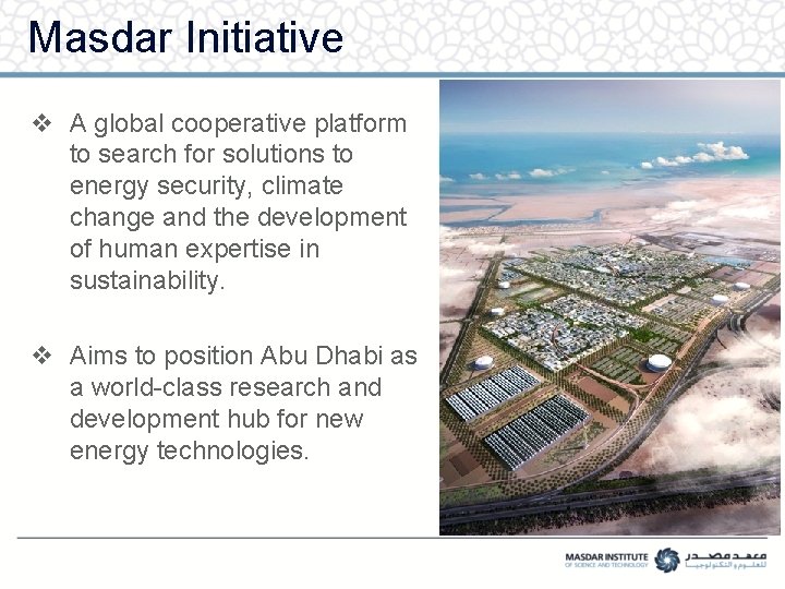 Masdar Initiative v A global cooperative platform to search for solutions to energy security,
