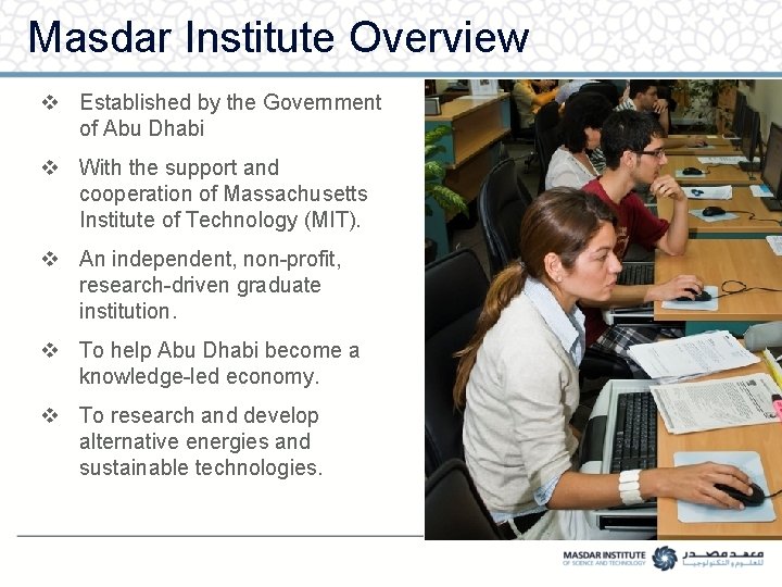 Masdar Institute Overview v Established by the Government of Abu Dhabi v With the