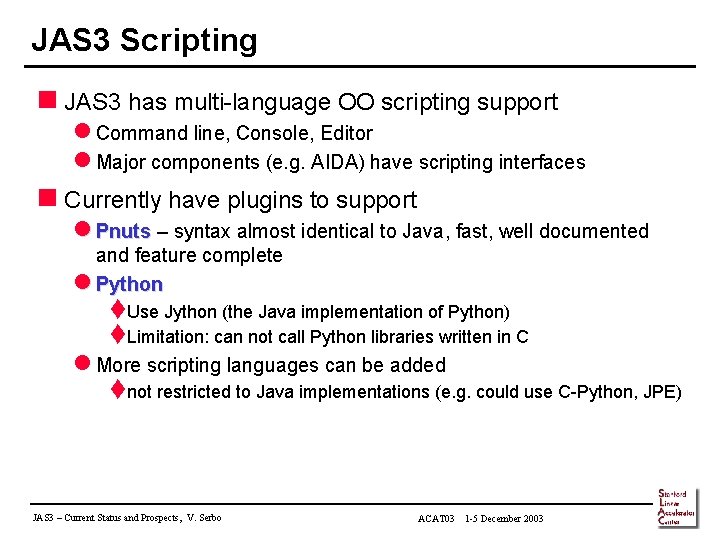 JAS 3 Scripting n JAS 3 has multi-language OO scripting support l Command line,