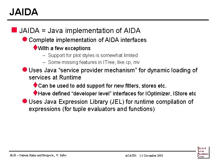 JAIDA n JAIDA = Java implementation of AIDA l Complete implementation of AIDA interfaces