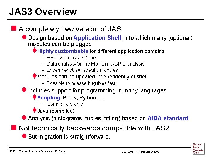 JAS 3 Overview n A completely new version of JAS l Design based on