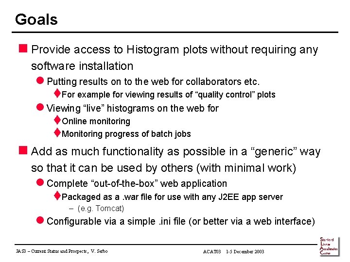 Goals n Provide access to Histogram plots without requiring any software installation l Putting