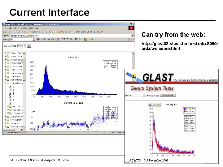 Current Interface Can try from the web: http: //glast 02. slac. stanford. edu: 8080/