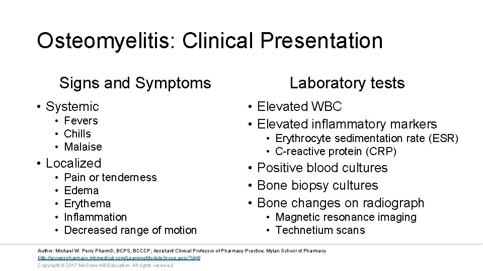 Osteomyelitis: Clinical Presentation Signs and Symptoms • Systemic • Fevers • Chills • Malaise