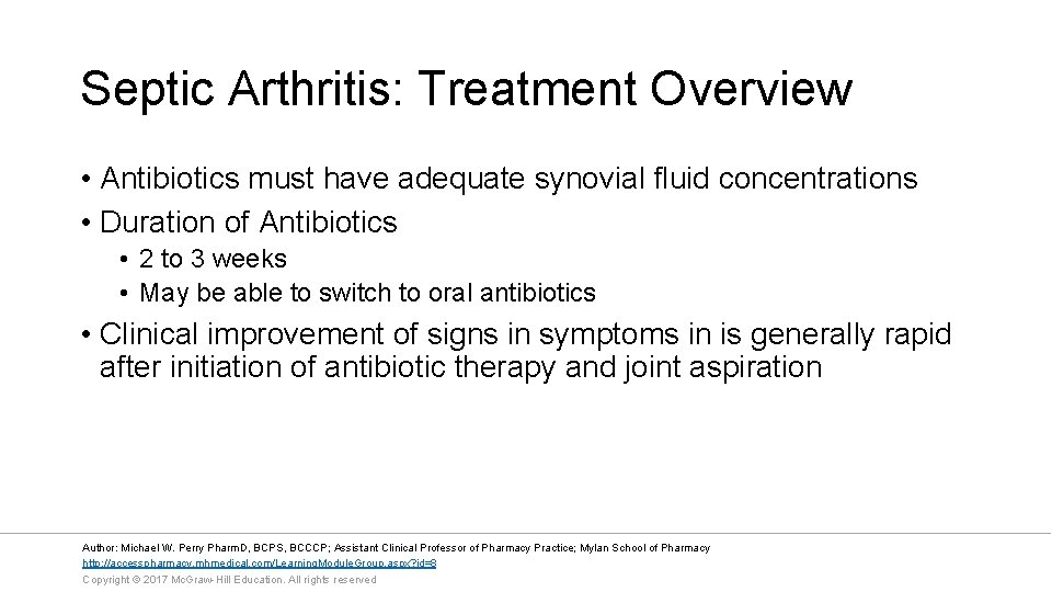 Septic Arthritis: Treatment Overview • Antibiotics must have adequate synovial fluid concentrations • Duration