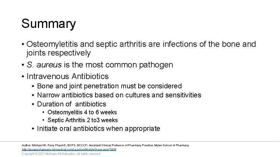 Summary • Osteomyletitis and septic arthritis are infections of the bone and joints respectively