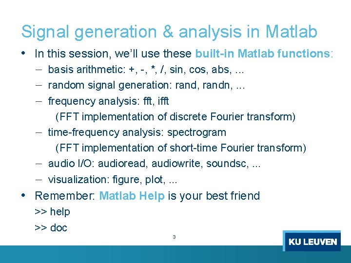 Signal generation & analysis in Matlab • In this session, we’ll use these built-in