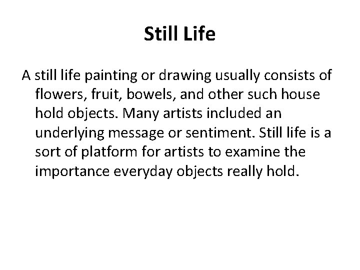 Still Life A still life painting or drawing usually consists of flowers, fruit, bowels,
