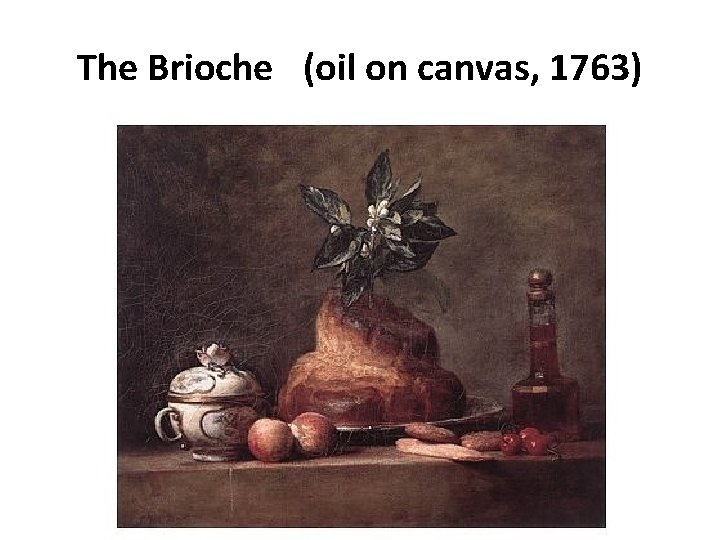 The Brioche  (oil on canvas, 1763) 