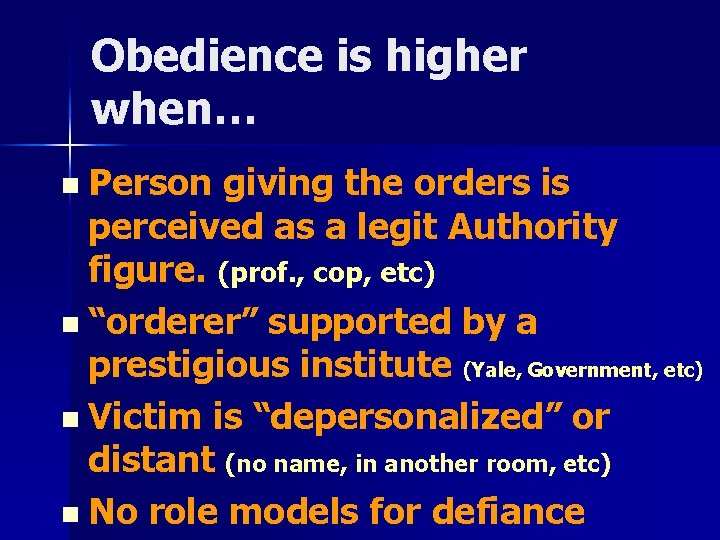 Obedience is higher when… n Person giving the orders is perceived as a legit