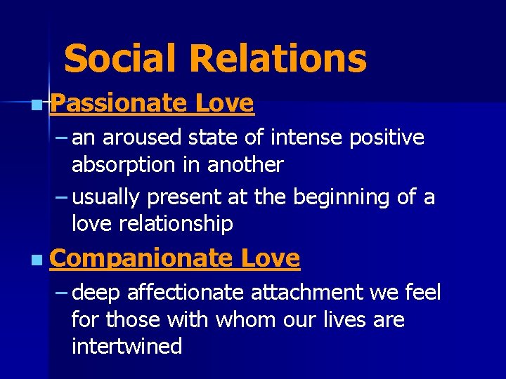 Social Relations n Passionate Love – an aroused state of intense positive absorption in