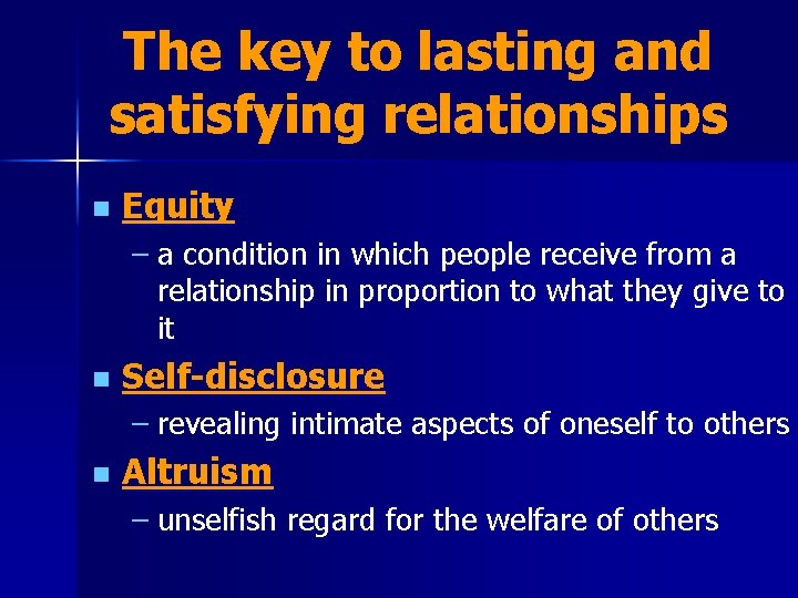 The key to lasting and satisfying relationships n Equity – a condition in which