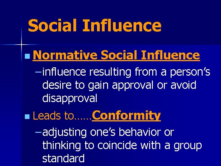 Social Influence n Normative Social Influence – influence resulting from a person’s desire to