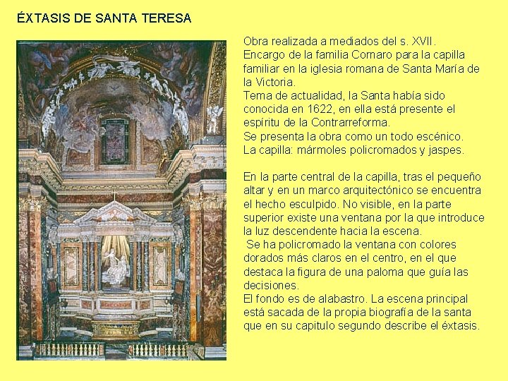 ÉXTASIS DE SANTA TERESA Obra realizada a mediados del s. XVII. Encargo de la