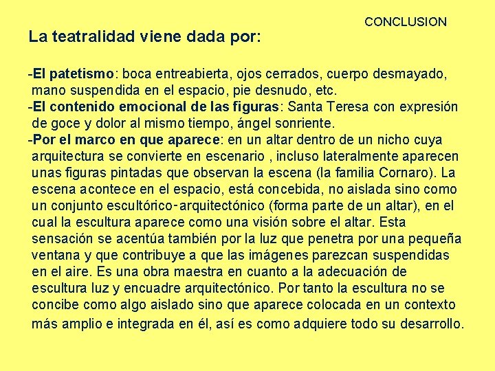 La teatralidad viene dada por: CONCLUSION -El patetismo: boca entreabierta, ojos cerrados, cuerpo desmayado,