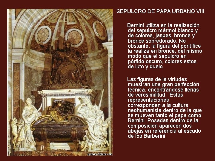 1628 -1647 SEPULCRO DE PAPA URBANO VIII Bernini utiliza en la realización del sepulcro