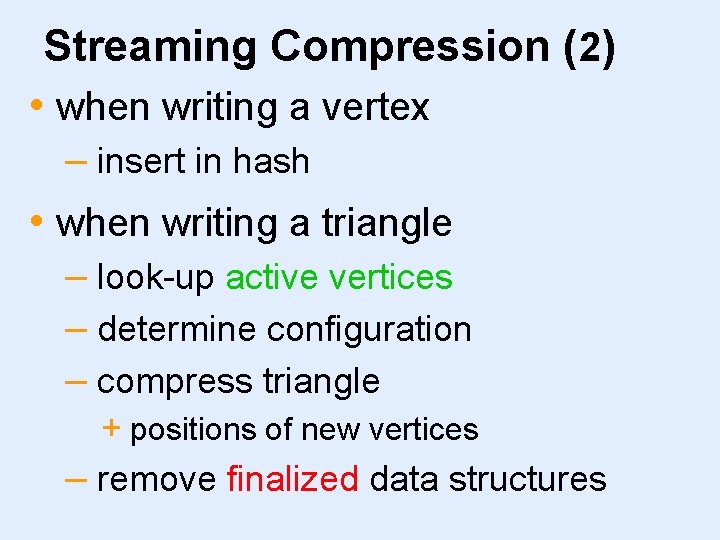 Streaming Compression (2) • when writing a vertex – insert in hash • when