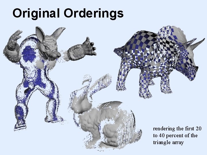 Original Orderings rendering the first 20 to 40 percent of the triangle array 