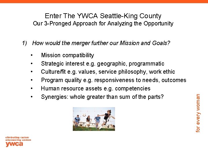 Enter The YWCA Seattle-King County Our 3 -Pronged Approach for Analyzing the Opportunity •