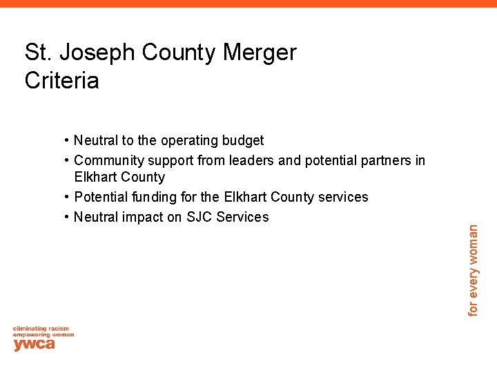  • Neutral to the operating budget • Community support from leaders and potential