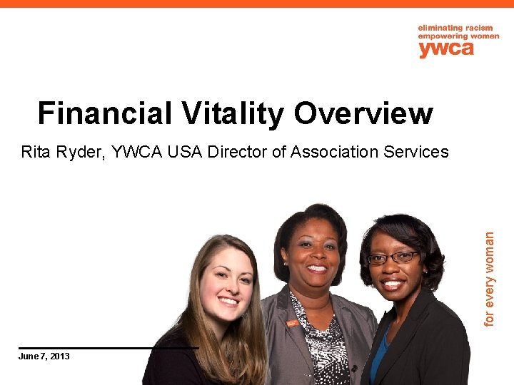 Financial Vitality Overview for every woman Rita Ryder, YWCA USA Director of Association Services