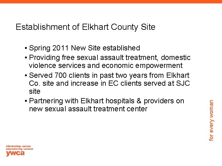  • Spring 2011 New Site established • Providing free sexual assault treatment, domestic