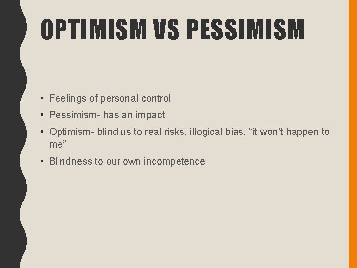 OPTIMISM VS PESSIMISM • Feelings of personal control • Pessimism- has an impact •