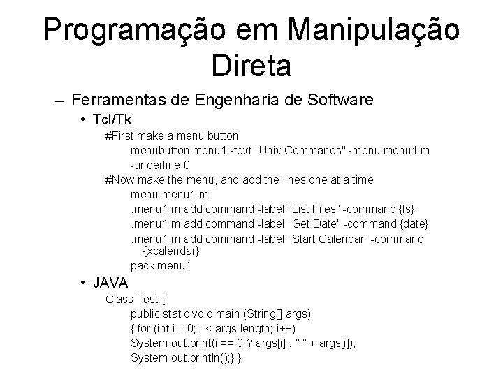 Programação em Manipulação Direta – Ferramentas de Engenharia de Software • Tcl/Tk #First make