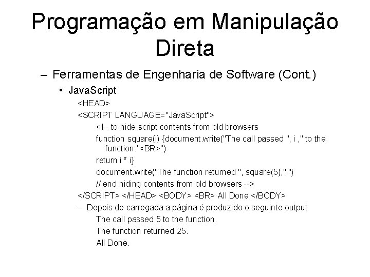 Programação em Manipulação Direta – Ferramentas de Engenharia de Software (Cont. ) • Java.