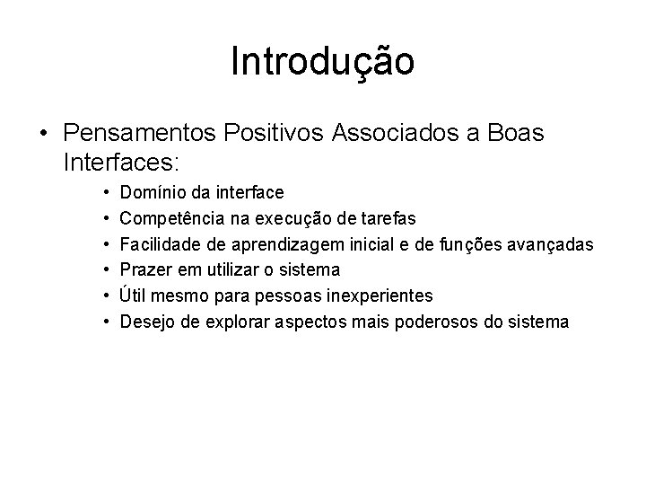 Introdução • Pensamentos Positivos Associados a Boas Interfaces: • • • Domínio da interface