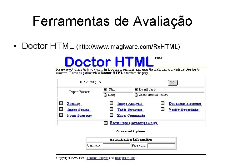 Ferramentas de Avaliação • Doctor HTML (http: //www. imagiware. com/Rx. HTML) 