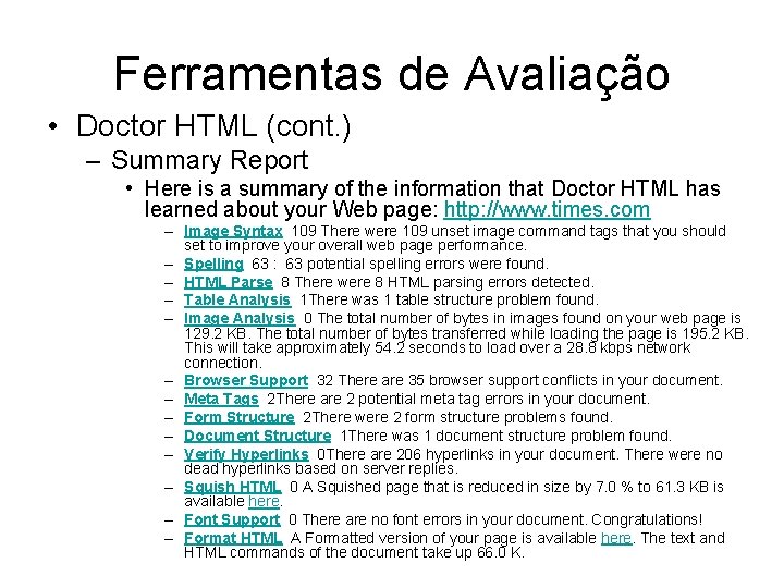 Ferramentas de Avaliação • Doctor HTML (cont. ) – Summary Report • Here is