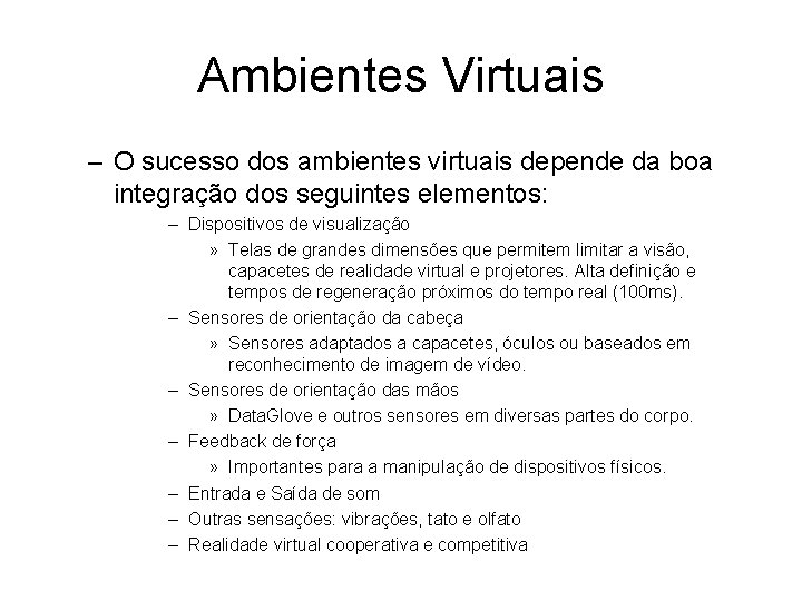 Ambientes Virtuais – O sucesso dos ambientes virtuais depende da boa integração dos seguintes