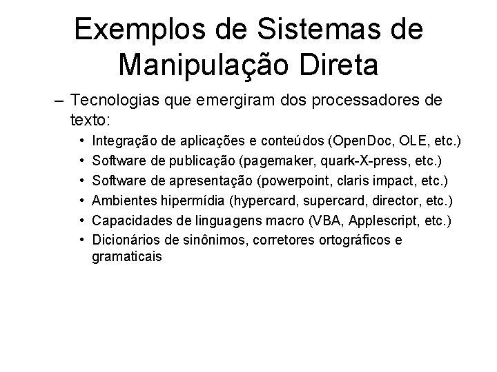 Exemplos de Sistemas de Manipulação Direta – Tecnologias que emergiram dos processadores de texto: