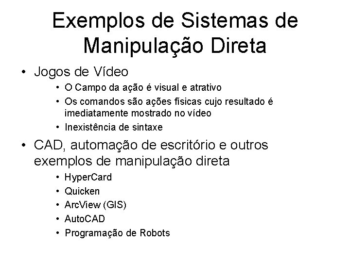 Exemplos de Sistemas de Manipulação Direta • Jogos de Vídeo • O Campo da