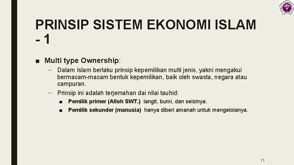 PRINSIP SISTEM EKONOMI ISLAM -1 ■ Multi type Ownership: – Dalam Islam berlaku prinsip