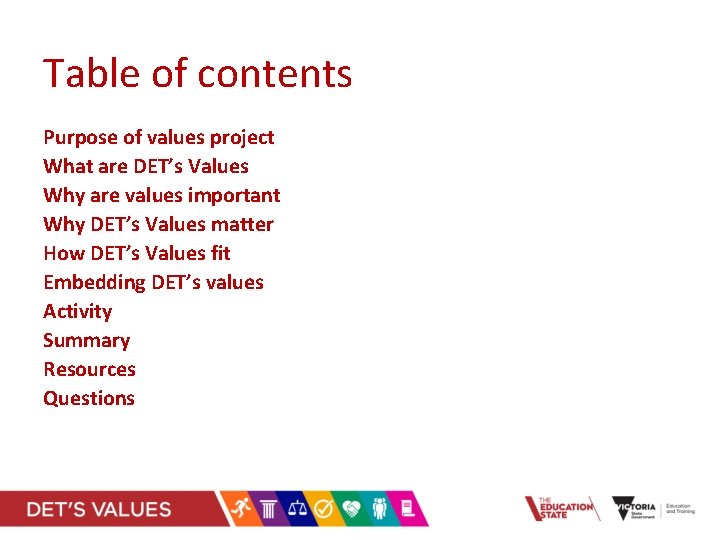 Table of contents Purpose of values project What are DET’s Values Why are values