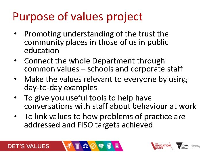 Purpose of values project • Promoting understanding of the trust the community places in