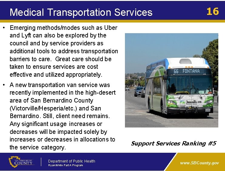 Medical Transportation Services 16 • Emerging methods/modes such as Uber and Lyft can also