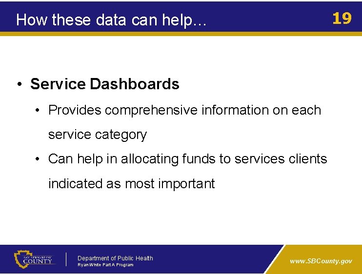 19 How these data can help… • Service Dashboards • Provides comprehensive information on