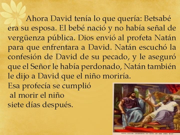 Ahora David tenía lo quería: Betsabé era su esposa. El bebé nació y no Ahora David tenía lo quería: Betsabé era su esposa. El bebé nació y no