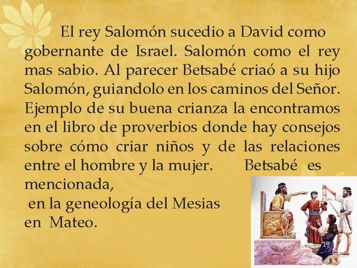 El rey Salomón sucedio a David como gobernante de Israel. Salomón como el rey