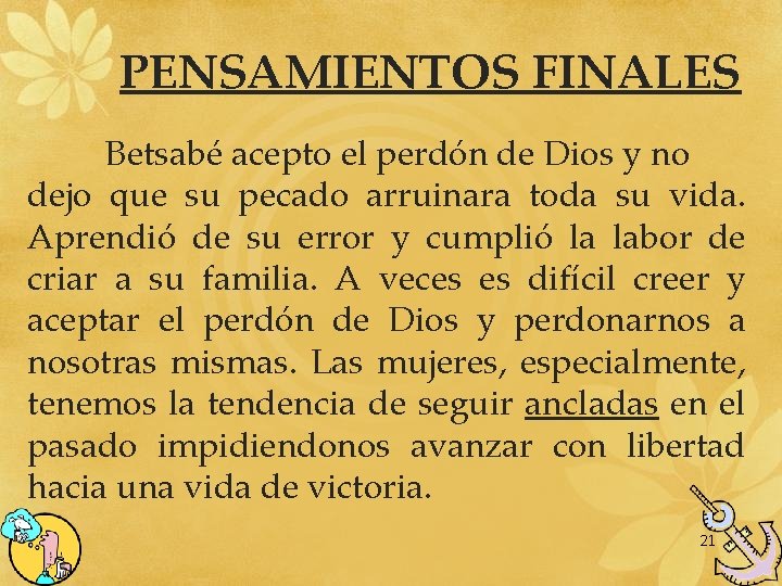 PENSAMIENTOS FINALES Betsabé acepto el perdón de Dios y no dejo que su pecado