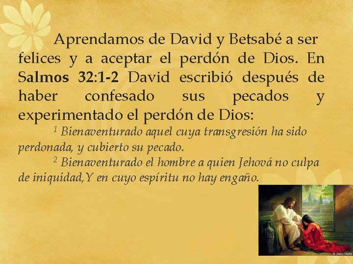 Aprendamos de David y Betsabé a ser felices y a aceptar el perdón de Aprendamos de David y Betsabé a ser felices y a aceptar el perdón de