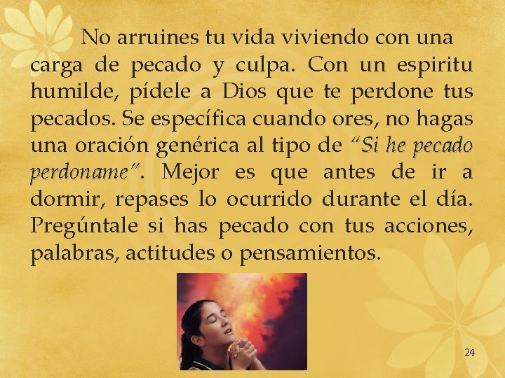 No arruines tu vida viviendo con una carga de pecado y culpa. Con un No arruines tu vida viviendo con una carga de pecado y culpa. Con un