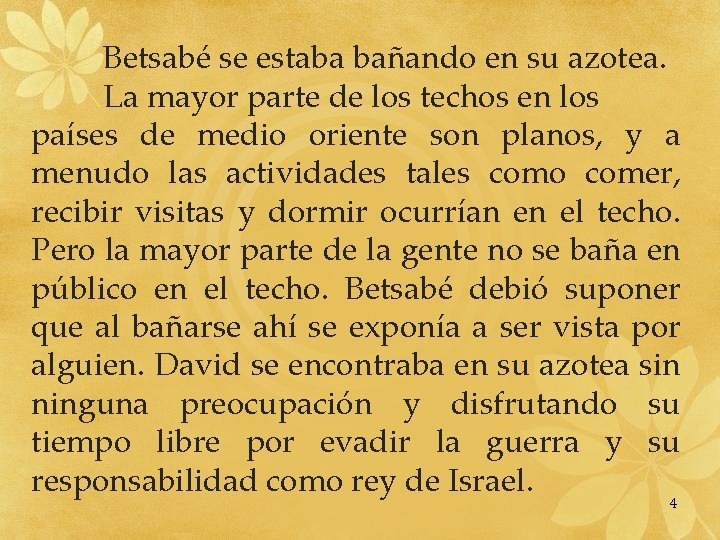 Betsabé se estaba bañando en su azotea. La mayor parte de los techos en