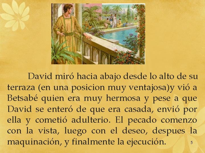 David miró hacia abajo desde lo alto de su terraza (en una posicion muy David miró hacia abajo desde lo alto de su terraza (en una posicion muy
